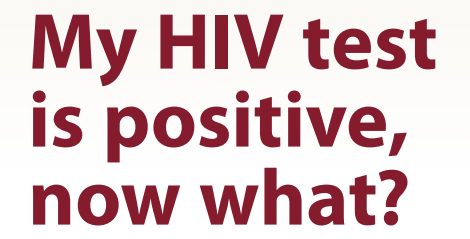 Tested HIV Positive – Now What?